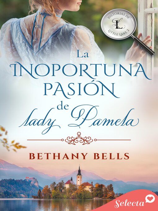 Title details for La inoportuna pasión de lady Pamela (Historias de Little Lake 2) by Bethany Bells - Available